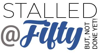 Stalled at 50 Podcast